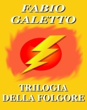 Trilogia Della Folgore - Tre Romanzi - eBook e Libro - Fantascienza Thriller - Fabio Galetto Libri eBook